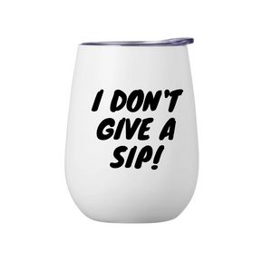 Wine Tumbler Don't Give a Sip