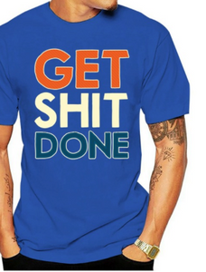 Get Shit Done Tee