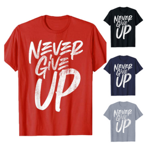 Never Give Up Shirt