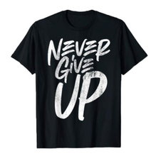 Load image into Gallery viewer, Never Give Up Shirt
