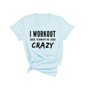 Workout the Crazy Tee