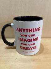 Load image into Gallery viewer, Anything You Can Imagine You Can Create Mug
